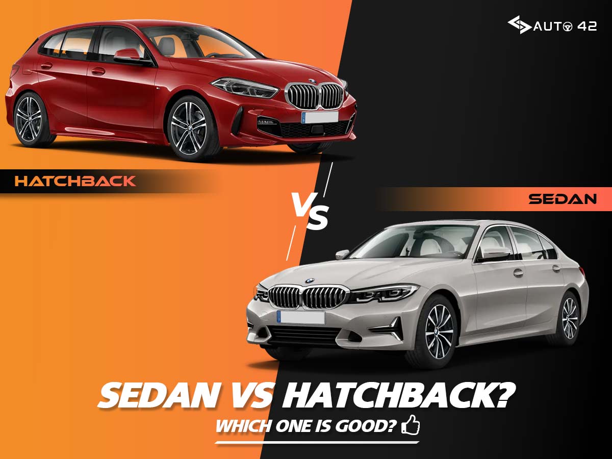 Sedan vs Hatchback? Here is How you Make your Decision