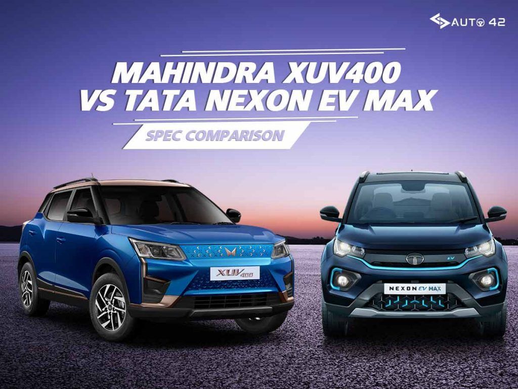 Mahindra XUV400 Vs Tata Nexon EV Max Detailed Spec Comparison