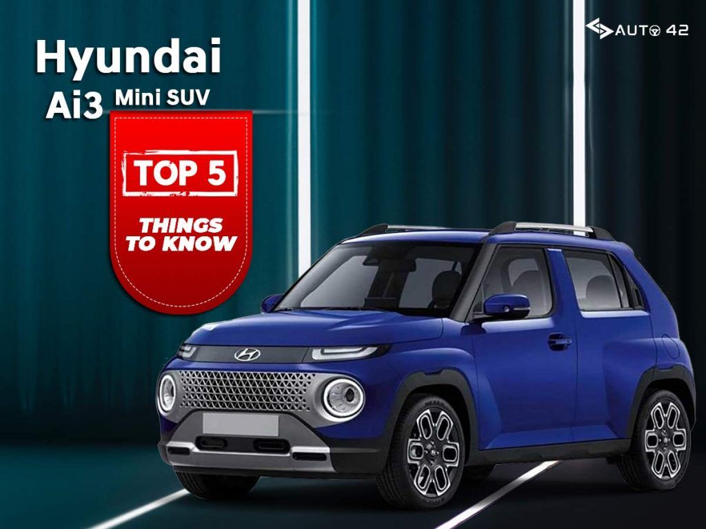 Hyundai Ai3 Mini SUV Top 5 Things To Know